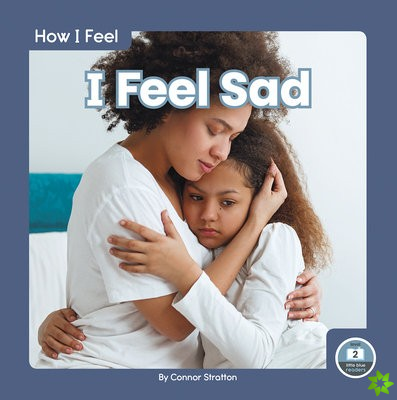 How I Feel: I Feel Sad