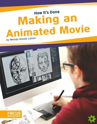 How It's Done: Making an Animated Movie
