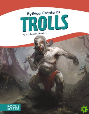 Mythical Creatures: Trolls