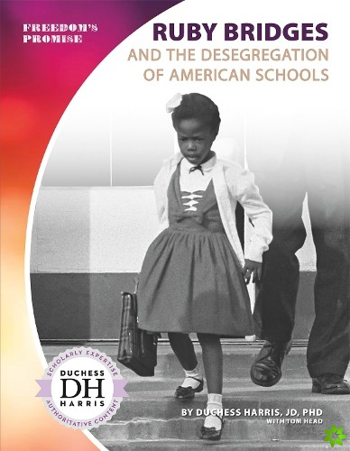 Ruby Bridges and the Desegregation of American Schools