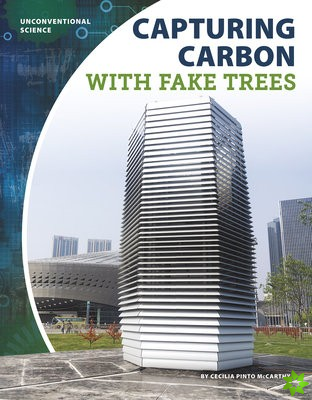 Unconventional Science: Capturing Carbon with Fake Trees