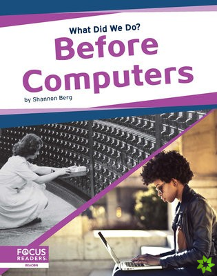 What Did We Do? Before Computers