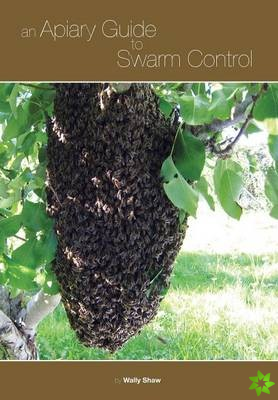 Apiary Guide to Swarm Control