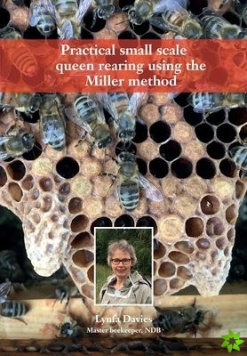 Practical small scale queen rearing using the Miller method