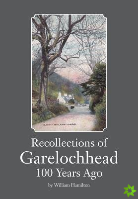 Recollections of Garelochhead 100 Years Ago