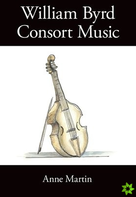 William Byrd, Consort Music