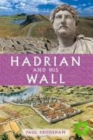 Hadrian and His Wall