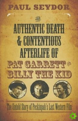 Authentic Death & Contentious Afterlife of Pat Garrett and Billy the Kid