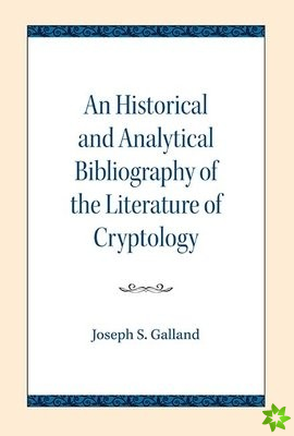 Historical and Analytical Bibliography of the Literature of Cryptology