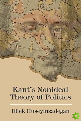 Kants Nonideal Theory of Politics