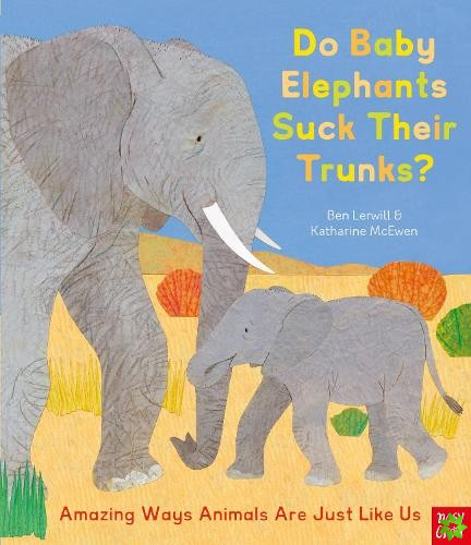 Do Baby Elephants Suck Their Trunks?  Amazing Ways Animals Are Just Like Us