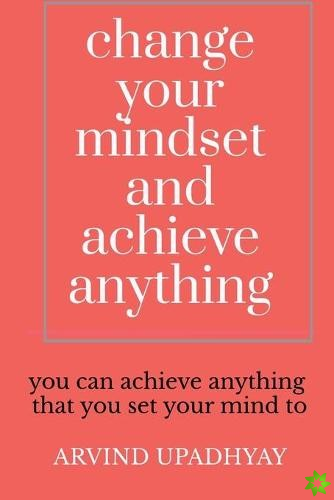 change your mindset and achieve anything
