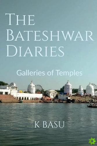 Bateshwar Diaries