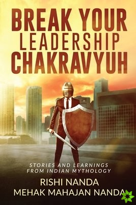 Break Your Leadership Chakravyuh