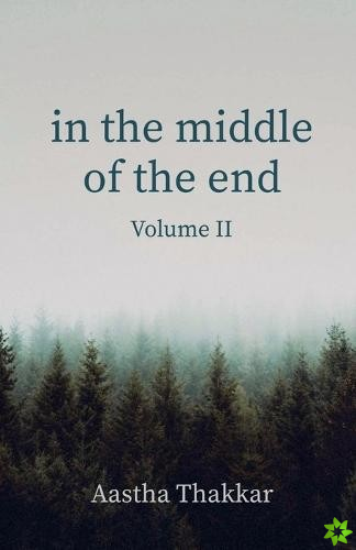 In The Middle of The End, Volume II