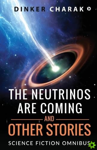 Neutrinos Are Coming and Other Stories