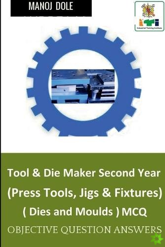 Tool & Die Maker Second Year (Press Tools, Jigs & Fixtures) Dies & Moulds MCQ