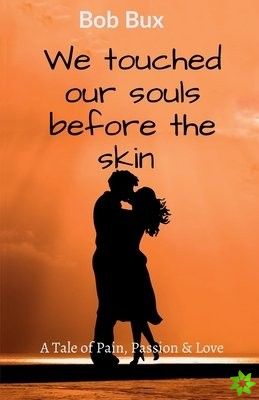 We touched our souls before the skin