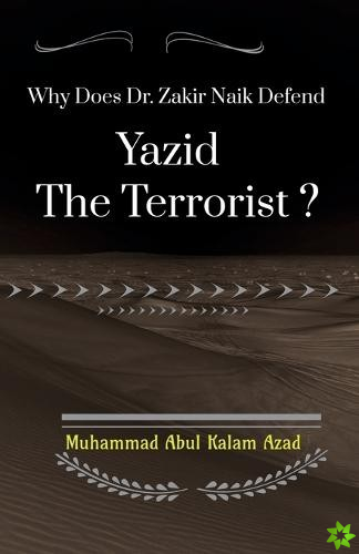 Why Does Zakir Naik Defend Yazid The Terrorist ?