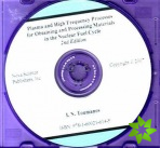 Plasma & High Frequency Processes for Obtaining & Processing Materials in the Nuclear Fuel Cycle CD-ROM