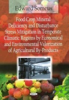 Food Crop Mineral Deficiency & Disturbance Stress Mitigation in Temperate Climatic Regions by Economical & Environmental Valorization of Agricultural 