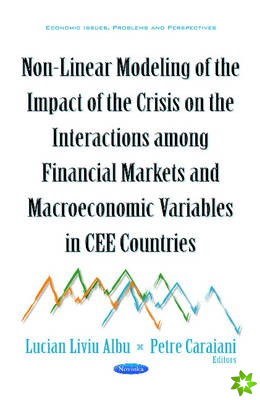 Non-Linear Modeling of the Impact of the Crisis on the Interactions Among Financial Markets & Macroeconomic Variables in CEE Countries
