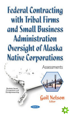 Federal Contracting with Tribal Firms & Small Business Administration Oversight of Alaska Native Corporations