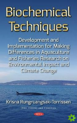 Biochemical Techniques Development and Implementation for Making Differences in Aquaculture and Fisheries Research on Environmental Impact and Climate