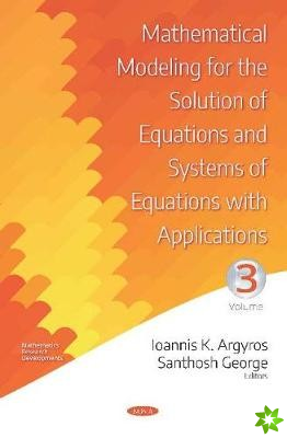 Mathematical Modeling for the Solution of Equations and Systems of Equations with Applications. Volume III