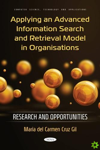 Applying an Advanced Information Search and Retrieval Model in Organisations: Research and Opportunities