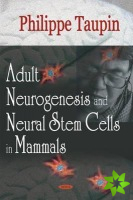 Adult Neurogenesis & Neural Stem Cells in Mammals
