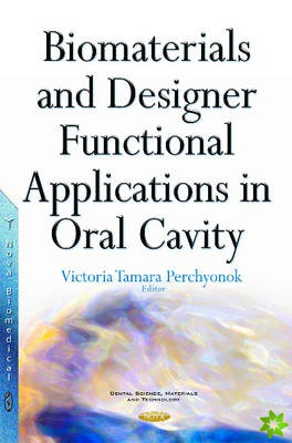 Biomaterials & Designer Functional Applications in Oral Cavity