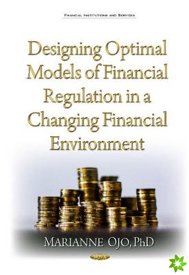 Designing Optimal Models of Financial Regulation in a Changing Financial Environment