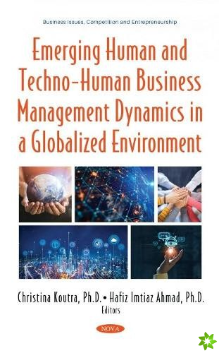 Emerging Human and Techno-Human Business Management Dynamics in a Globalized Environment