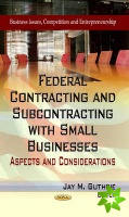 Federal Contracting & Subcontracting with Small Businesses