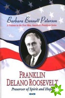 Franklin Delano Roosevelt, Preserver of Spirit & Hope