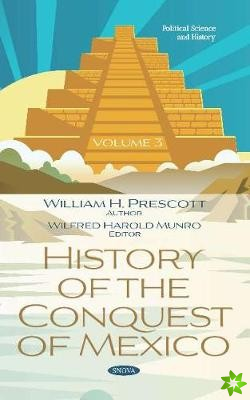 History of the Conquest of Mexico. Volume 3