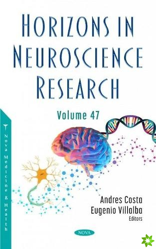 Horizons in Neuroscience Research. Volume 47