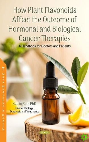 How Plant Flavonoids Affect the Outcome of Hormonal and Biological Cancer Therapies