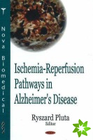 Ischemia-Reperfusion Pathways in Alzheimer's Disease