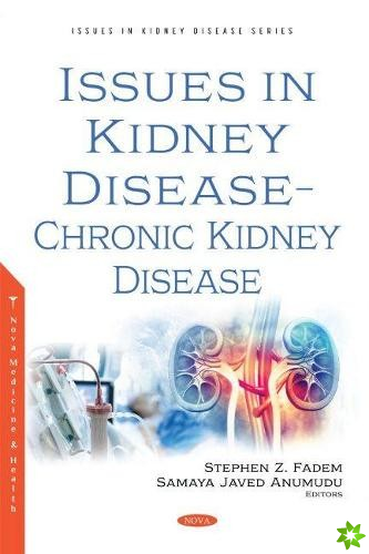 Issues in Kidney Disease -- Chronic Kidney Disease