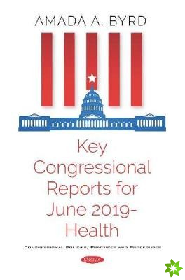 Key Congressional Reports for June 2019 -- Health