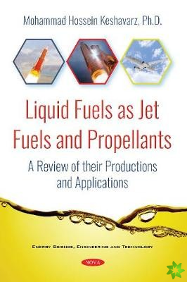 Liquid Fuels as Jet Fuels and Propellants