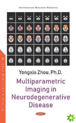Multiparametric Imaging in Neurodegenerative Disease