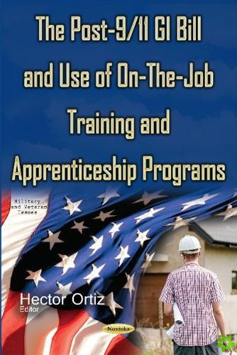 Post-9/11 GI Bill & Use of On-the-Job Training & Apprenticeship Programs