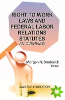 Right to Work Laws & Federal Labor Relations Statutes