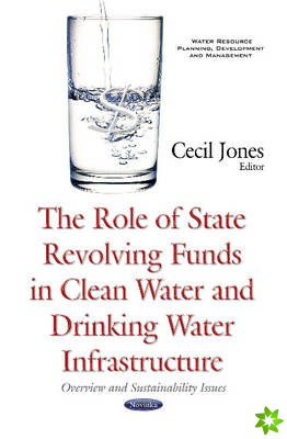 Role of State Revolving Funds in Clean Water & Drinking Water Infrastructure