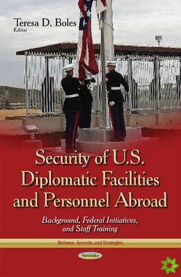Security of U.S. Diplomatic Facilities & Personnel Abroad