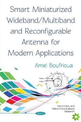 Smart Miniaturized Wideband/Multiband and Reconfigurable Antenna for Modern Applications