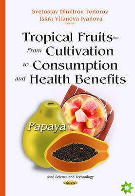 Tropical Fruits From Cultivation to Consumption & Health Benefits
